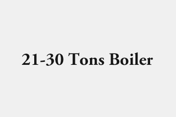 21-30 Tons / 14-21 MW Boiler